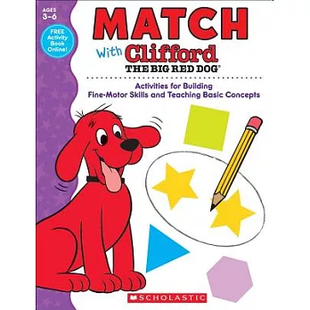 Match With Clifford the Big Red Dog: Activities for Building Fine-motor Skills and Teaching Basic Concepts