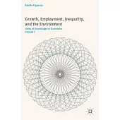 Growth, Employment, Inequality, and the Environment: Unity of Knowledge in Economics