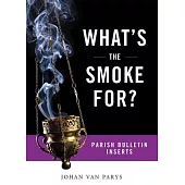 What’s the Smoke For?: Parish Bulletin Inserts