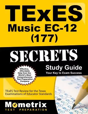 Texes (177) Music Ec-12 Exam Secrets Study Guide: Texes Test Review for the Texas Examinations of Educator Standards