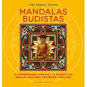 Mandalas Budistas/ Buddhist Mandalas: 26 Inspiradores Dibujos Y 10 Plantillas Basicas Para Colorear Y Meditar