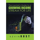 The Layman’s Guide to a Growing Income Stream for Life