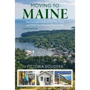Moving to Maine: The Essential Guide to Get You There and What You Need to Know to Stay