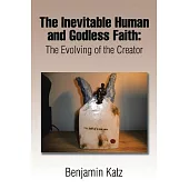 The Inevitable Human and Godless Faith: The Evolving of the Creator