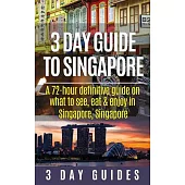 3 Day Guide to Singapore: A 72-hour Definitive Guide on What to See, Eat and Enjoy in Singapore, Singapore