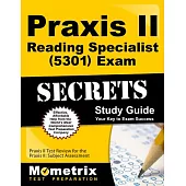 Praxis II Reading Specialist 5301 Exam Secrets: Praxis II Test Review for the Praxis II Subject Assessments
