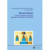 Deviant Women: Cultural, Linguistic and Literary Approaches to Narratives of Femininity