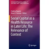 Social Capital As a Health Resource in Later Life: The Relevance of Context