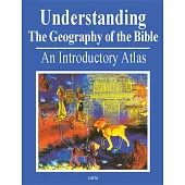 Understanding the Geography of the Bible: An Introductory Atlas