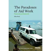 The Paradoxes of Aid Work: Passionate professionals