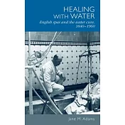 Healing with Water: English Spas and the Water Cure, 1840-1960