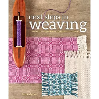 Next steps in weaving: What You Never Knew You Needed to Know