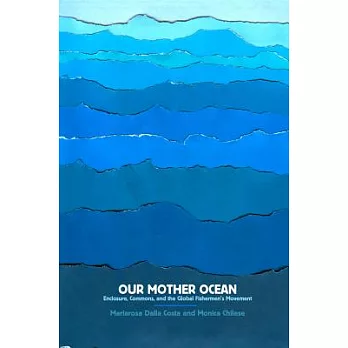 Our Mother Ocean: Enclosure, Commons, and the Global Fishermen’s Movement
