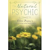 The Natural Psychic: Ellen Dugan’s Personal Guide to the Psychic Realm