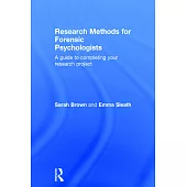 Research Methods for Forensic Psychologists: A Guide to Completing Your Research Project