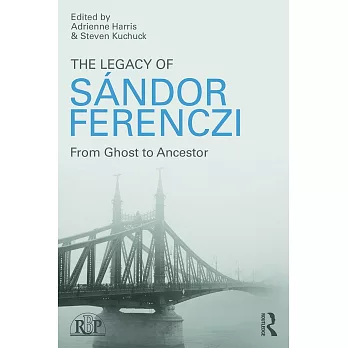 The Legacy of Sandor Ferenczi: From Ghost to Ancestor