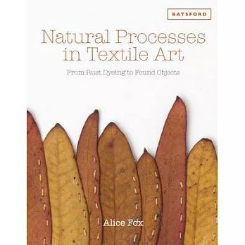 Natural Processes in Textile Art: From Rust-Dyeing to Found Objects