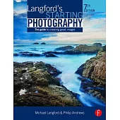 Langford’s Starting Photography: The Guide to Creating Great Images