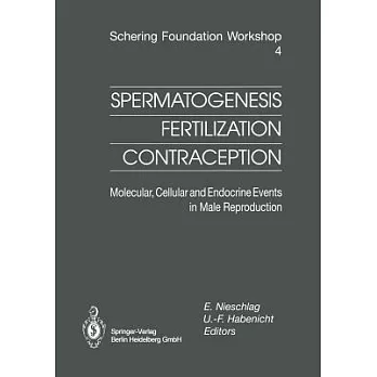 Spermatogenesis - Fertilization - Contraception: Molecular, Cellular and Endocrine Events in Male Reproduction