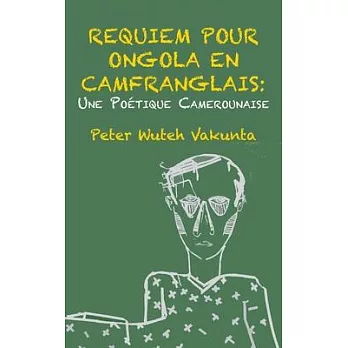 Requiem Pour Ongola En Camfranglais: Une Poetique Camerounaise