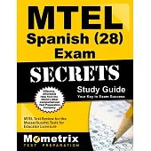 Mtel Spanish 28 Exam Secrets: MTEL Test Review for the Massachusetts Tests for Educator Licensure