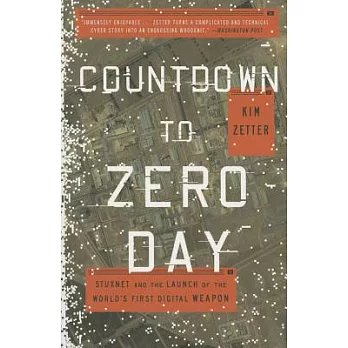 Countdown to Zero Day: Stuxnet and the Launch of the World’s First Digital Weapon