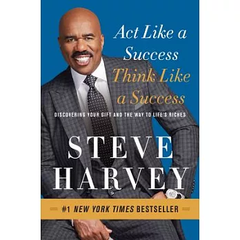Act Like a Success, Think Like a Success: Discovering Your Gift and the Way to Life’s Riches