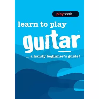 Playbook - Learn to Play Guitar: A Handy Beginner’s Guide!