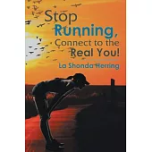 Stop Running, Connect to the Real You!