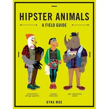 Hipster Animals: A Field Guide