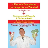 A Doctor’s Prescription for Longevity and Survival: The Perfect Diet + Environmental Hazards & Toxins to Avoid