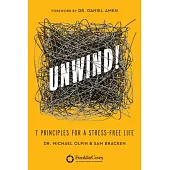 Unwind!: 7 Principles for a Stress-Free Life; Library Editon