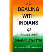 A-z Dealing With Indians: A Secret Guide