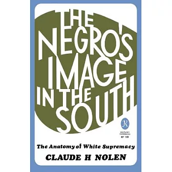 The Negro’s Image in the South: The Anatomy of White Supremacy