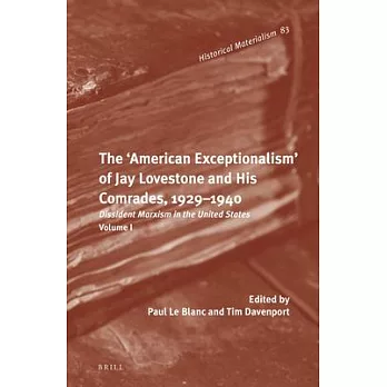 The ’American Exceptionalism’ of Jay Lovestone and His Comrades, 1929-1940: Dissident Marxism in the United States