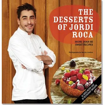 The Desserts of Jordi Roca: Over 80 Dessert Recipes Conceived in El Celler De Can Roca