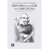 Historia de un pais en caricatura / History of a country in caricature: Mexican Caricature of Combat, 1821-1872