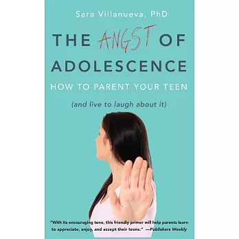 Angst of Adolescence: How to Parent Your Teen and Live to Laugh about It