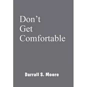 Don’t Get Comfortable