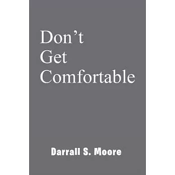 Don’t Get Comfortable