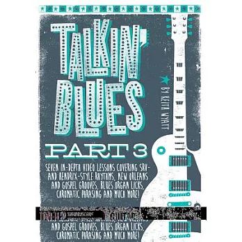 Talkin’ Blues: Seven In-Depth Video Lessons Covering SRV- and Hendrix-Style Rhythms, New Orleans and Gospel Grooves, Blues Organ