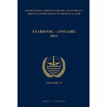 Yearbook International Tribunal for the Law of the Sea 2013 / Annuaire Tribunal International Du Droit De La Mer 2013
