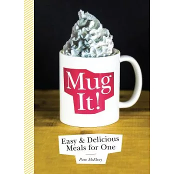 Mug It: Easy & Delicious Meals for One