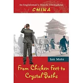 From Chicken Feet to Crystal Baths: An Englishman’s Travels Throughout China