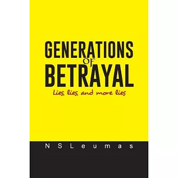 Generations of Betrayal: Lies, Lies, and More Lies