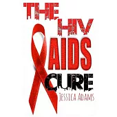 The HIV and AIDS Cure