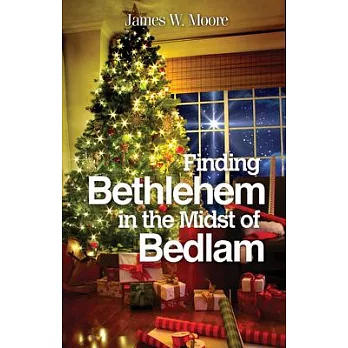 Finding Bethlehem in the Midst of Bedlam: An Advent Study For Adults, Questions, Prayer, and Focus for the Week Devotions By Pam