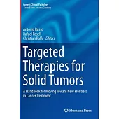 Targeted Therapies for Solid Tumors: A Handbook for Moving Toward New Frontiers in Cancer Treatment