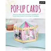 Pop-Up Cards: Step-by-Step Instructions for Creating 30 Handmade Cards in Stunning 3-D Designs