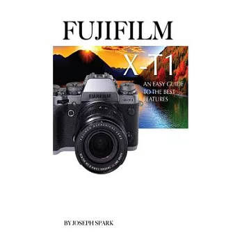 FujiFilm X-T1: An Easy Guide to the Best Features